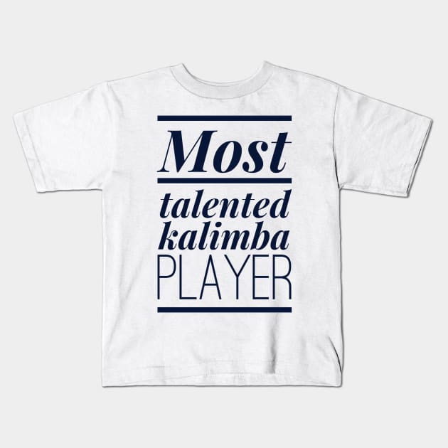 Most Talented Kalimba Player Kids T-Shirt by coloringiship